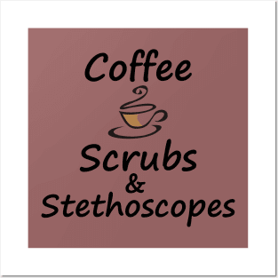 Coffee Scrubs & Stethoscopes Posters and Art